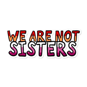 Lesbian We Are Not Sisters Waterproof LGBTQ  Sticker